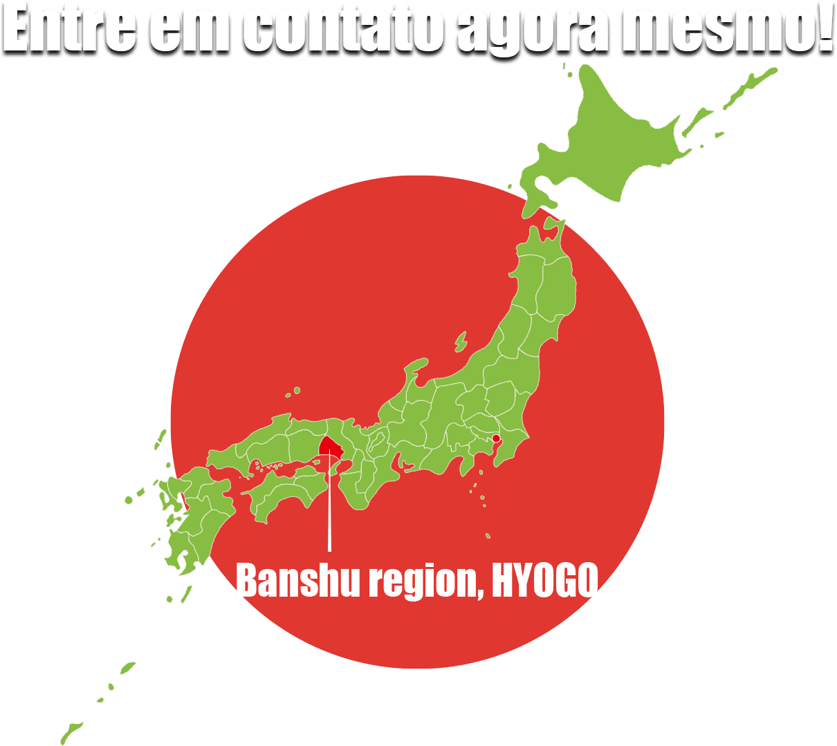 Entre em contato agora mesmo! Banshu region, HYOGO
